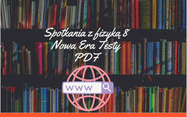 Spotkania z fizyką 8 Nowa Era Testy PDF - Sprawdzianiki.pl