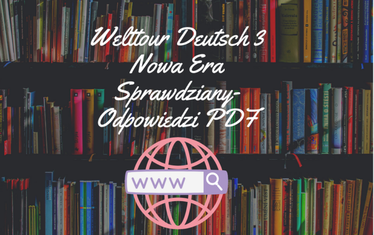 Welttour Deutsch 3 Nowa Era Sprawdziany-Odpowiedzi PDF - Sprawdzianiki.pl