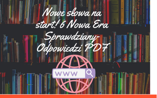 Nowe słowa na start! 6 Nowa Era Sprawdziany-Odpowiedzi PDF