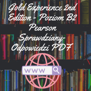 Gold Experience 2nd Edition - Poziom B2 Pearson Sprawdziany-Odpowiedzi PDF