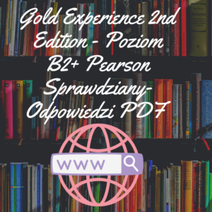 Gold Experience 2nd Edition - Poziom B2+ Pearson Sprawdziany-Odpowiedzi PDF