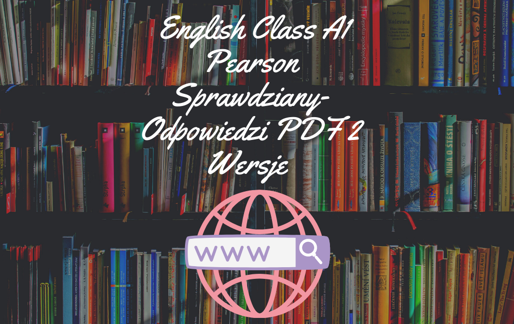 English Class A1 Pearson Sprawdziany-Odpowiedzi PDF 2 Wersje