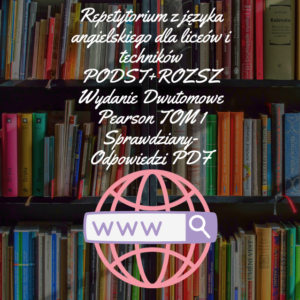 Repetytorium z języka angielskiego dla liceów i techników PODST+ROZSZ Wydanie Dwutomowe TOM 1 Pearson Sprawdziany-Odpowiedzi PDF