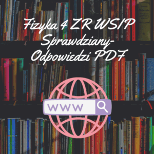 Fizyka 4 ZR WSIP Sprawdziany-Odpowiedzi PDF