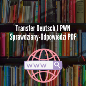 Transfer Deutsch 1 PWN Sprawdziany-Odpowiedzi PDF
