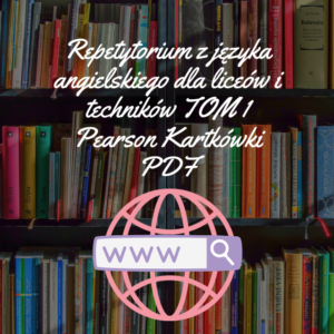 Repetytorium z języka angielskiego dla liceów i techników TOM 1 Pearson Kartkówki PDF