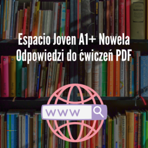 Espacio Joven A1+ Nowela Odpowiedzi do ćwiczeń PDF