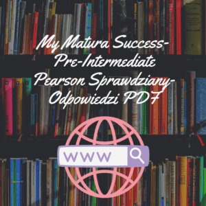 My Matura Success- Pre-Intermediate Pearson Sprawdziany-Odpowiedzi PDF