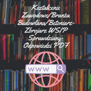 Kształcenie Zawodowe/Branża Budowlana/Betoniarz-Zbrojarz WSIP Sprawdziany-Odpowiedzi PDF