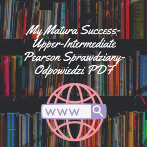 My Matura Success- Upper-Intermediate Pearson Sprawdziany-Odpowiedzi PDF