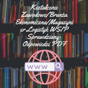 Kształcenie Zawodowe/Branża Ekonomiczna/Magazynier Logistyk WSIP Sprawdziany-Odpowiedzi PDF