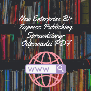 New Enterprise B1+ Express Publishing Sprawdziany-Odpowiedzi PDF