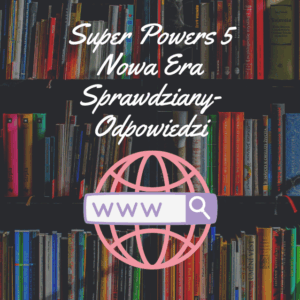 Super Powers 5 Nowa Era Sprawdziany-Odpowiedzi PDF