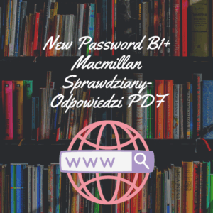 New Password B1+ Macmillan Sprawdziany-Odpowiedzi PDF