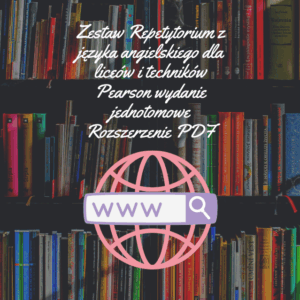 Zestaw Repetytorium z języka angielskiego dla liceów i techników Pearson wydanie jednotomowe Rozszerzenie PDF