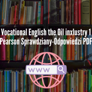 Vocational English the Oil inxlustry 1 Pearson Sprawdziany-Odpowiedzi PDF