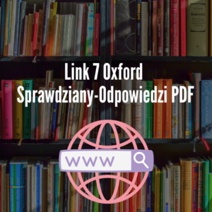 Link 7 Oxford Sprawdziany-Odpowiedzi PDF