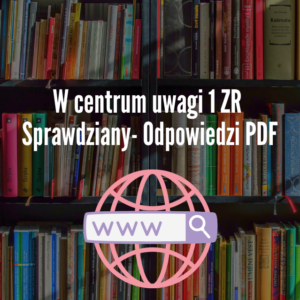 W centrum uwagi 1 ZR Nowa Era Sprawdziany-Odpowiedzi PDF