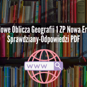 Nowe Oblicza Geografii 1 ZP Nowa Era Sprawdziany-Odpowiedzi PDF