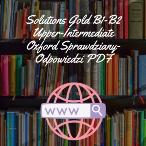 Solutions Gold B1-B2 Upper-Intermediate Oxford Sprawdziany-Odpowiedzi PDF