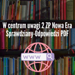 W centrum uwagi 2 ZP Nowa Era Sprawdziany-Odpowiedzi PDF