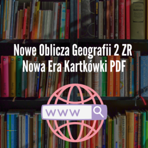 Nowe Oblicza Geografii 2 ZR Nowa Era Kartkówki PDF