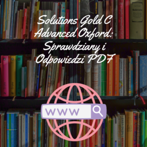 Solutions Gold C Advanced Oxford Sprawdziany-Odpowiedzi PDF