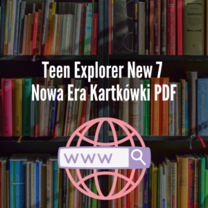 Teen Explorer New 7 Nowa Era Kartkówki PDF