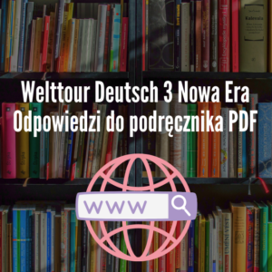 Welttour Deutsch 3 Nowa Era Odpowiedzi do podręcznika PDF