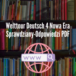 Welttour Deutsch 4 Nowa Era Sprawdziany-Odpowiedzi PDF