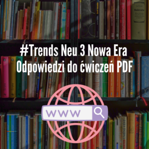 #Trends Neu 3 Nowa Era Odpowiedzi do ćwiczeń PDF
