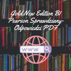 Gold New Edition B1 Pearson Sprawdziany-Odpowiedzi PDF