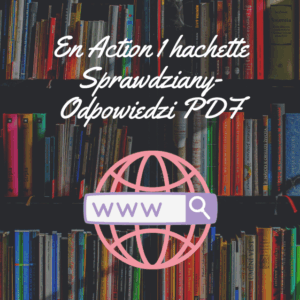 En Action 1 hachette Sprawdziany-Odpowiedzi PDF