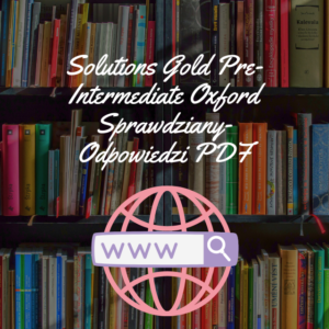 Solutions Gold Pre-Intermediate Oxford Sprawdziany-Odpowiedzi PDF