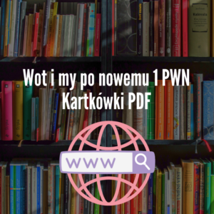 Wot i my po nowemu 1 PWN Kartkówki PDF