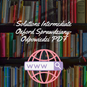 Solutions Intermediate Oxford Sprawdziany-Odpowiedzi PDF