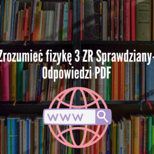 Zrozumieć fizykę 3 ZR Sprawdziany-Odpowiedzi PDF