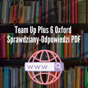Team Up Plus 6 Oxford Sprawdziany-Odpowiedzi PDF