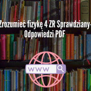 Zrozumieć fizykę 4 ZR Sprawdziany-Odpowiedzi PDF