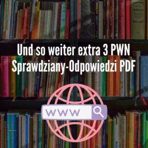 Und so weiter extra 3 PWN Sprawdziany-Odpowiedzi PDF