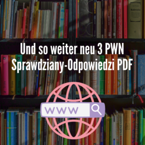 Und so weiter neu 3 PWN Sprawdziany-Odpowiedzi PDF