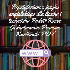 Repetytorium z języka angielskiego dla liceów i techników Podst+Rozsz Jednotomowe Pearson Kartkówki PDF