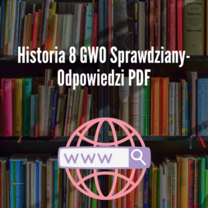 Historia 8 GWO Sprawdziany-Odpowiedzi PDF