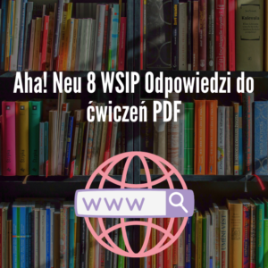 Aha! Neu 8 WSIP Odpowiedzi do ćwiczeń PDF