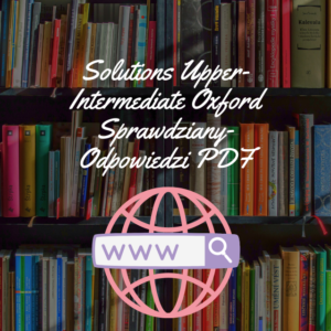 Solutions Upper-Intermediate Oxford Sprawdziany-Odpowiedzi PDF