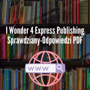 I Wonder 4 Express Publishing Sprawdziany-Odpowiedzi PDF