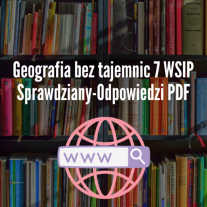 Geografia bez tajemnic 7 WSIP Sprawdziany-Odpowiedzi PDF